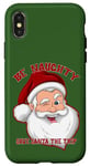 iPhone X/XS BE NAUGHTY SAVE SANTA A TRIP Funny Christmas Holiday Case