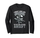 I Might Look Like I'm Listening To You Airsoft Shooting Long Sleeve T-Shirt