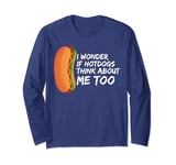 I Wonder If Hotdogs Think About Me Too Funny Hot Dog lovers Long Sleeve T-Shirt