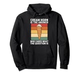 Cream Horn Is The Answer Who Cares What The Question Is Pullover Hoodie