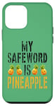 Coque pour iPhone 12 mini Mon mot de sécurité est Ananas Sub Dom Adult Safeword Humour