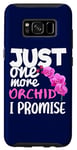 Coque pour Galaxy S8 Juste une orchidée de plus, je promets de drôles aux amateurs d'élevage d'orchidées