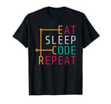 Eat Sleep Code Repeat - Coder Developer Computer Engineer T-Shirt