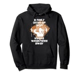 A Daily Dose Of Iron Keeps Weakness Away Pullover Hoodie