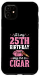 Coque pour iPhone 11 Fête d'anniversaire sur le thème « It's My 25th Birthday Buy Me a Cigar »