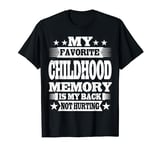 My Favorite Childhood Memory is My Back Not Hurting T-Shirt