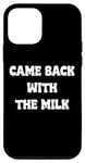 Coque pour iPhone 12 mini Came Back With The milk Awesome Fathers Day Dad Tees and bag