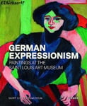Melissa Venator - German Expressionism: Paintings at the Saint Louis Art Museum Bok