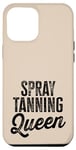 iPhone 15 Plus Spray Tanning Queen Funny Quote for Beauty Experts Case