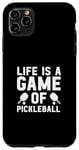 iPhone 11 Pro Max life is a game of Pickleball men women Pickleball Case