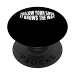 Follow Your Soul, It Knows The Way --- PopSockets PopGrip Interchangeable