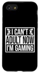 Coque pour iPhone SE (2020) / 7 / 8 I Can't Adult Now I'm Gaming Funny Gamer Jeux vidéo Blague