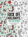 Fuck Off, Holidays, I&#039;m Coloring