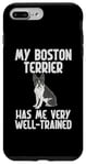 Coque pour iPhone 7 Plus/8 Plus Mon Boston Terrier m'a très bien entraîné Boston Terrier