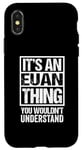 iPhone X/XS It's An Euan Thing You Wouldn't Understand First Name Case