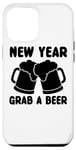 iPhone 12 Pro Max New Year Grab A Beer - Funny Beer Lover Case