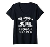 Womens mother It Takes A Badass Mom To Be A Dad Funny Single Mother V-Neck T-Shirt