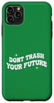 Coque pour iPhone 11 Pro Max Ne gâchez pas votre futur Funny Groovy Earth Day