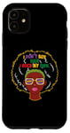Coque pour iPhone 11 I Don't Buy Hair I Rock My Own Afro Juneteenth Black Pride