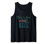 This is How We Roll Bocce Ball Bocce Player Tank Top