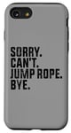 Coque pour iPhone SE (2020) / 7 / 8 Sorry Can't Jump Rope Bye Funny Jumping Rope Lovers