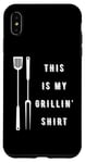 iPhone XS Max This is my Grillin' Shirt Barbeque BBQ Grill Case