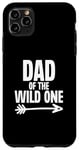 Coque pour iPhone 11 Pro Max Dad of the Wild One, premier anniversaire, Daddy Father