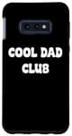 Coque pour Galaxy S10e Cool Dads Club Awesome Fathers day Tees and Gear Decor