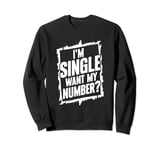 Funny I'm Single Want My Number Vintage Find Boy Girl Couple Sweatshirt