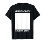 School Nurse day Appreciation sign my shirt graduation T-Shirt