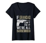 Womens If Grandad Can't Fix It We're All Screwed Gift Grandpa Men V-Neck T-Shirt