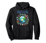Together We Can Make A Difference In This World Pullover Hoodie