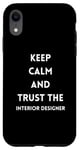 Coque pour iPhone XR Citation de motivation Keep Calm and Trust the Interior Designer