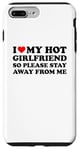 Coque pour iPhone 7 Plus/8 Plus I Love My Hot Girlfriend So Please Stay Away From Me
