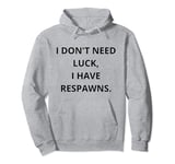 Funny Gamer's Advantage: Respawns Beat Luck Pullover Hoodie