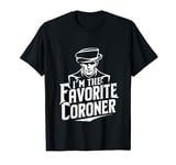 Im the favorite Coroner T-Shirt