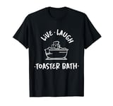 Funny Vintage Live Laugh Toaster Bath Funny Sarcastic Quotes T-Shirt