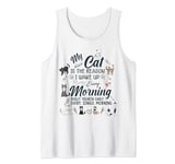 My Cat is the Reason I Wake Up Early Every Morning Funny Cat Tank Top