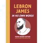 LeBron James: In His Own Words (inbunden, eng)