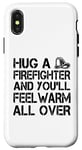 iPhone X/XS Firefighter Funny - Hug A Firefighter And Feel Warm Case