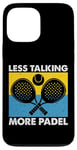 Less Talking More Raquette de padel amusante Motif sport Coque pour iPhone 13 Pro Max