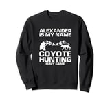 Alexander Quote for Predator Hunting and Yote Hunting Sweatshirt