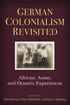 The University of Michigan Press Nina Berman (Edited by) German Colonialism Revisited: African, Asian, and Oceanic Experiences (Social History, Popular Culture, And Politics In Germany)