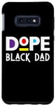 Coque pour Galaxy S10e Dope Black Dad Daddy Funny Fête des Pères Cool Fun Dad Men Dada