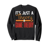 It's Just a Theory A Game Theory T-Shirt, Mathematics Shirt Sweatshirt