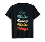 I'M Blaire Doing Blaire Things Personalized Fun Name Blaire T-Shirt