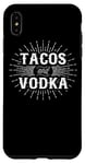 iPhone XS Max Tacos And Vodka - Funny Taco Lover Case