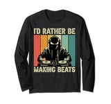 I'd Rather be Making Beats Headphone Dj Beat Makers Music Long Sleeve T-Shirt