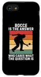 iPhone SE (2020) / 7 / 8 Vintage Bocce Is The Answer Who Cares What The Question Is Case