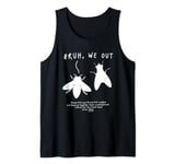 Bruh We Out Cicadas Funny Gag for Teachers Students Parents Tank Top